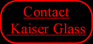 Contact
Kaiser Glass